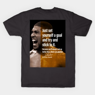 Set yourself a goal. - AJ T-Shirt